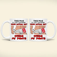 Load image into Gallery viewer, Personalized Funny Couples Coffee Mug - Your Actual Gift Inside My Pants Coffee Mug PopCulturePrints
