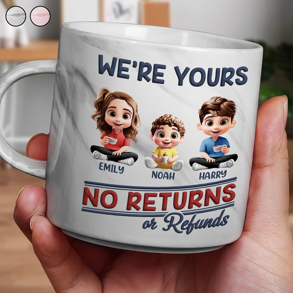 We're Yours, No Returns Or Refunds - Personalized Marble Mug for Parents and Grandparents Marble Mug PopCulturePrints