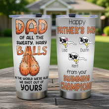 Load image into Gallery viewer, “Dad of All the Sweaty, Hairy Balls!” - Funny Dad Balls Tumbler, Personalized Gift for Dads, Grandpas, and More Tumbler Cup PopCulturePrints
