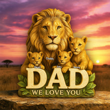 Load image into Gallery viewer, “Dad, We Love You” - Lion Dad &amp; Little Cubs Acrylic Plaque - Personalized Gift for Dad, Grandpa, and Every Special Father Shaped Plaques PopCulturePrints

