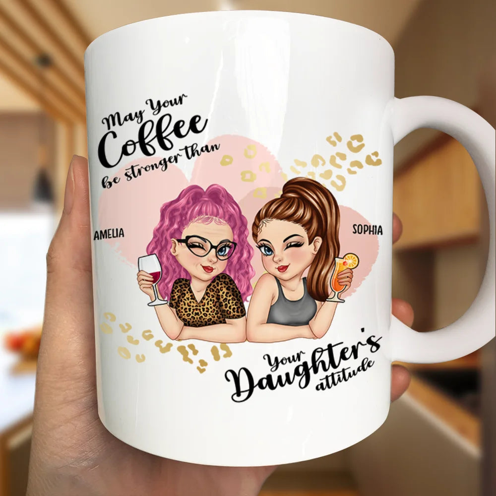 May Your Coffee Be Stronger Than Your Daughter's Attitude - Personalized Mug for Moms & Grandmas Mug PopCulturePrints
