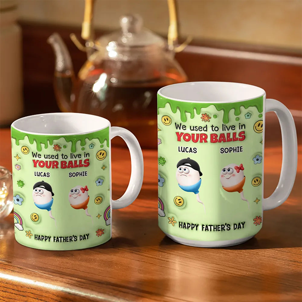 We Used To Live In Your Balls - Personalized 3D Inflated Mug for Dads Mug PopCulturePrints