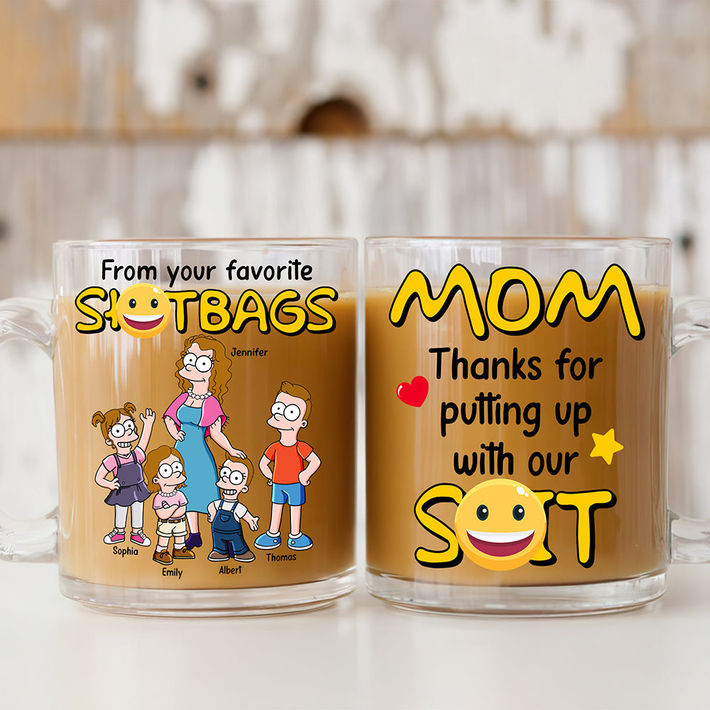 “Thanks for putting up with our S***” - Funny Personalized Mug for Mom - Unique Gift for Mom, Grandma, and More Clear Glass Mug PopCulturePrints