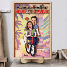 Load image into Gallery viewer, Personalized Couples Wood Sign - We Built A Life We Love Wood Sign PopCulturePrints

