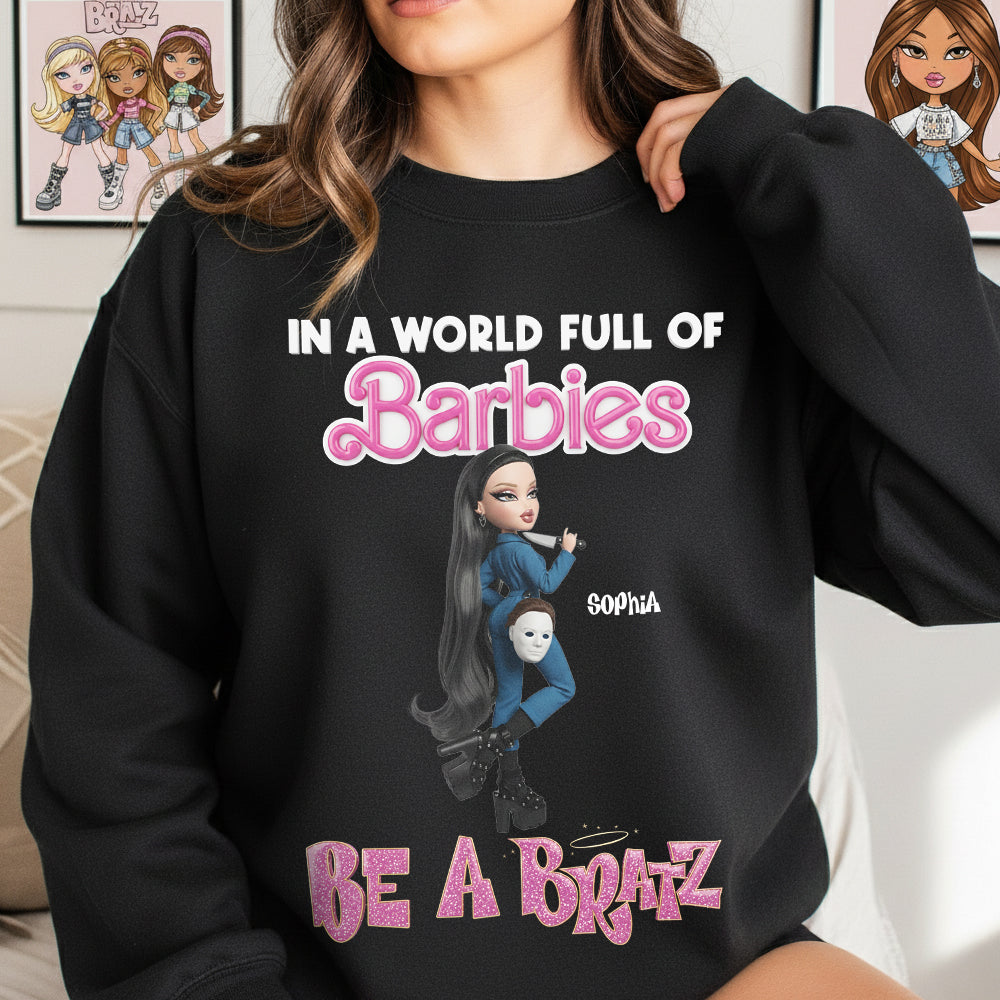 In a World Full of Barbies, Be a Bratz - Personalized Horror Fan Shirt Shirts PopCulturePrints