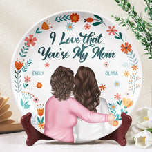Load image into Gallery viewer, I Love That You&#39;re My Mom - Personalized Ceramic Plate - Thoughtful Gift for Mom and Grandma Ceramic Plate PopCulturePrints
