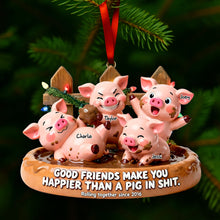Load image into Gallery viewer, Good Friends Make You Happier - Happy Silly Pig Friends Ornament - Personalized Gifts for Friends Ornament PopCulturePrints
