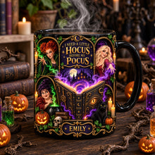 Load image into Gallery viewer, I Need a Little Hocus Before My Pocus - Personalized Witchy Sisters Magic Mug

