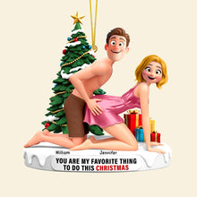 Load image into Gallery viewer, You&#39;re My Favorite Thing to Do This Christmas - Naughty Couple Ornament - Personalized Gifts for Couples Ornament PopCulturePrints

