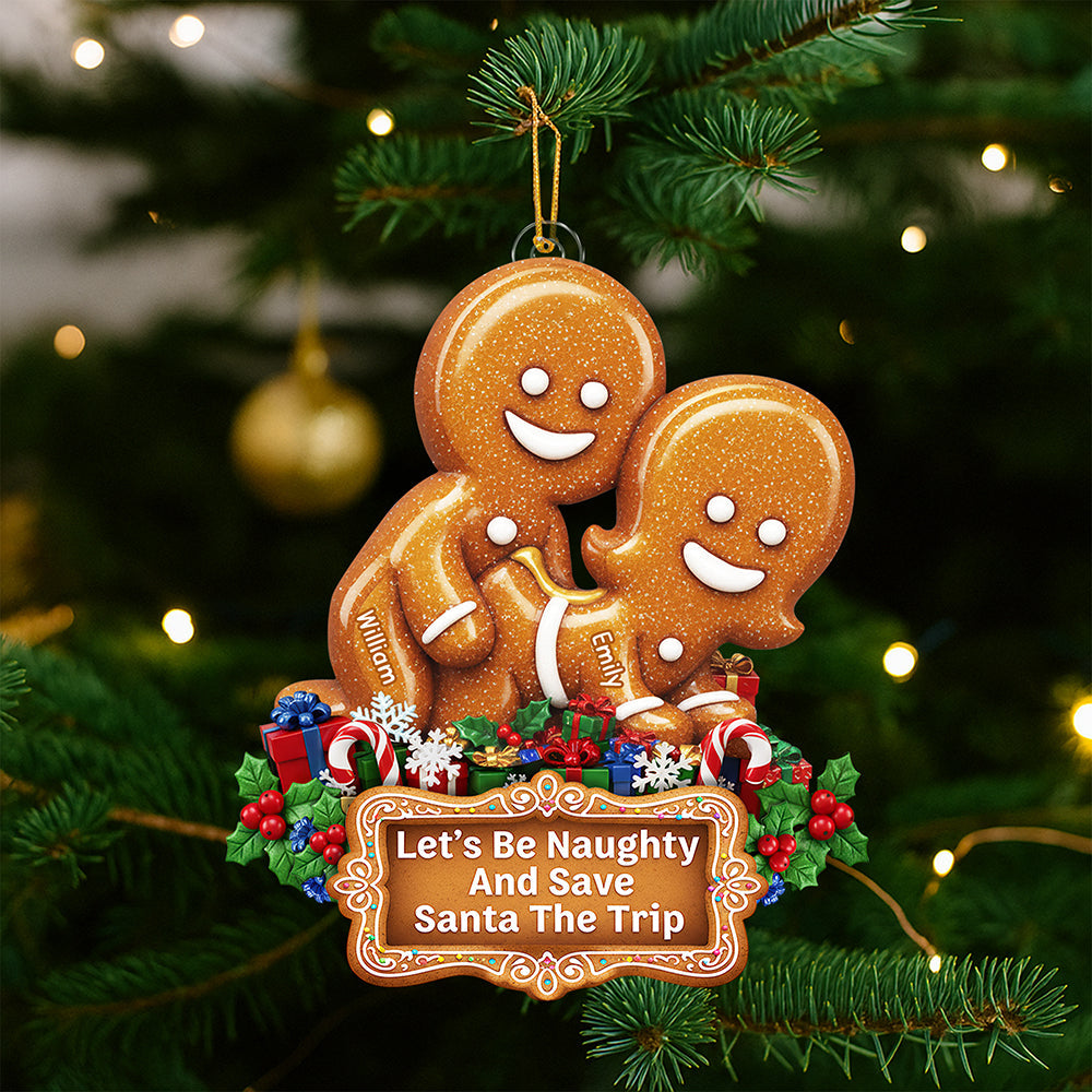 Let's Be Naughty And Save Santa The Trip - Personalized Gingerbread Couple Ornament - Custom Gift for Couples, Friends, or Loved Ones Ornament PopCulturePrints