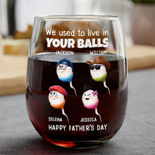 Load image into Gallery viewer, We Used To Live In Your Balls Dad - Personalized Stemless Wine Glass Wine Glass PopCulturePrints
