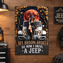 Load image into Gallery viewer, My Broom Broke, So Now I Drive A Jeep - Personalized Off-road Journey Metal Sign Metal Signs PopCulturePrints
