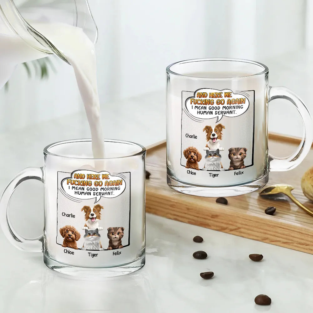 Good Morning Human Servant - Personalized Dog and Cat Glass Mug Glass Mug PopCulturePrints
