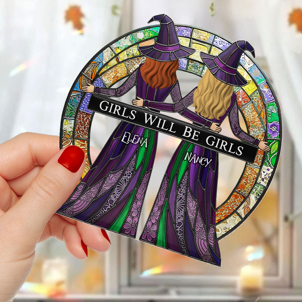 Girls Will Be Girls Suncatcher - Personalized Gift for Besties Ornament PopCulturePrints