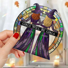 Load image into Gallery viewer, Girls Will Be Girls Suncatcher - Personalized Gift for Besties Ornament PopCulturePrints
