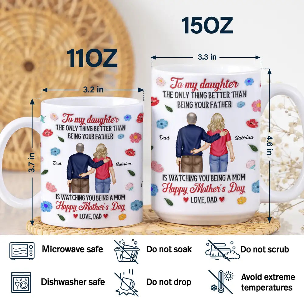 To My Daughter - The Only Thing Better Than Being Your Father - Personalized 3D Inflated Effect Mug Mug PopCulturePrints