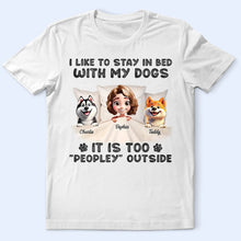 Load image into Gallery viewer, It's Too Peopley Outside - Personalized T-Shirt for Dog Lovers T-shirt PopCulturePrints
