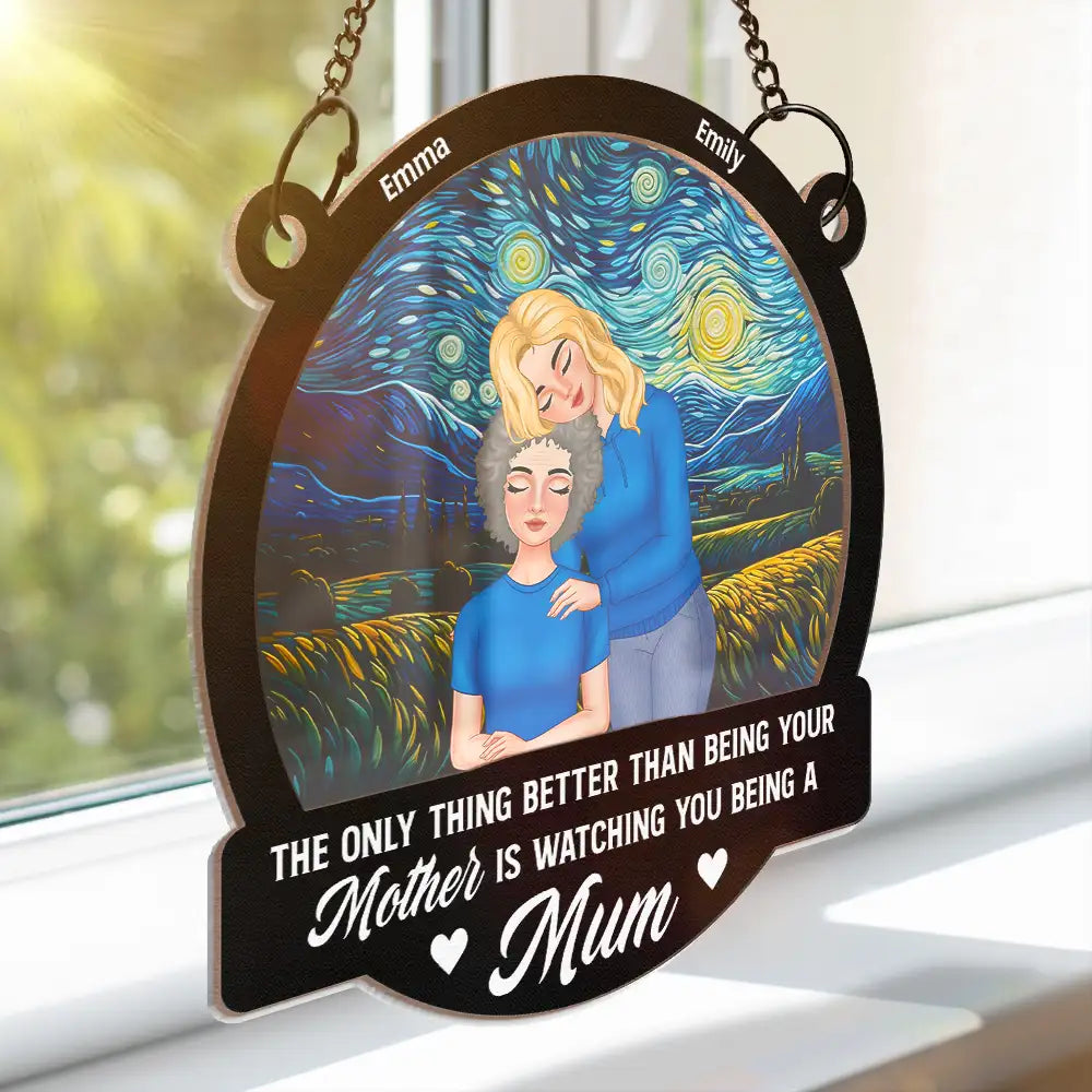 The Only Thing Better than Being Your Mother is Watching You Being a Mom - Personalized Window Hanging Suncatcher Ornament Suncatcher Ornament PopCulturePrints