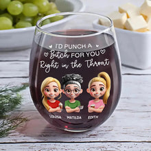 Load image into Gallery viewer, I’d Punch a B*tch for You - Right in the Throat Personalized Stemless Wine Glass Wine Glass PopCulturePrints
