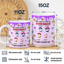 Load image into Gallery viewer, We Used To Live In Your Balls - Personalized 3D Inflated Mug for Dads Mug PopCulturePrints
