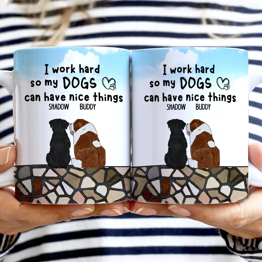 I Work Hard So My Dog Can Have Nice Things - Personalized Mug - Gift for Dog Lovers, Moms, and Grandmas Mug PopCulturePrints