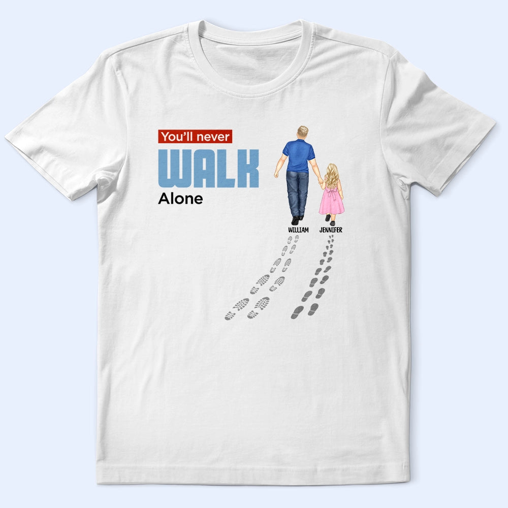 You'll Never Walk Alone - Personalized Dad & Children T-Shirt T-shirt PopCulturePrints