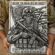 Load image into Gallery viewer, Before You Break Into My House - Personalized Veteran Metal Sign Metal Signs PopCulturePrints
