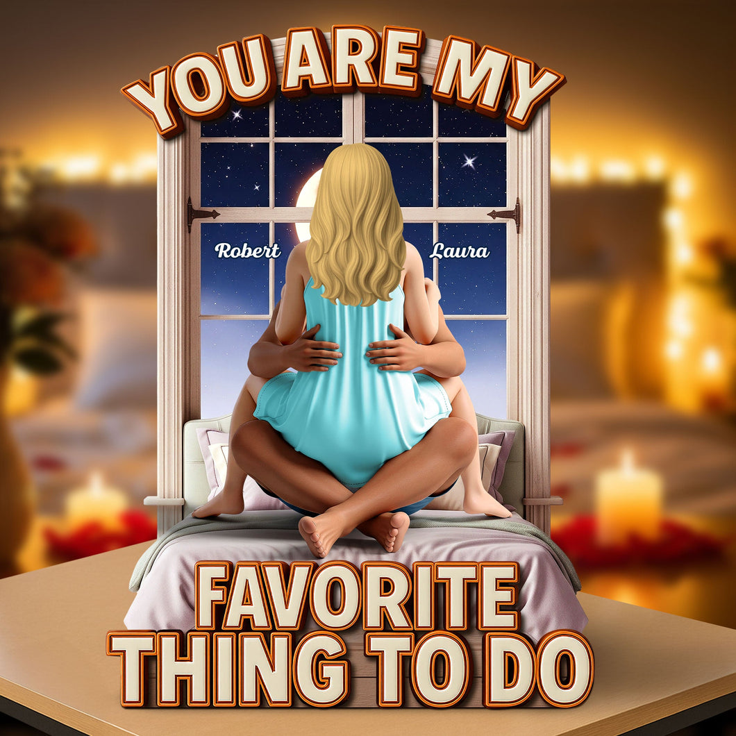 You Are My Favorite Thing To Do - Personalized Naughty Couple Plaque Shaped Plaques PopCulturePrints