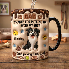 Load image into Gallery viewer, “Dad, Thanks For Putting Up With My Shit” - Personalized Dog Dad Magic Ceramic Coffee Mug - Unique Gift for Dad, Grandpa, Dog Lovers Coffee Mug PopCulturePrints
