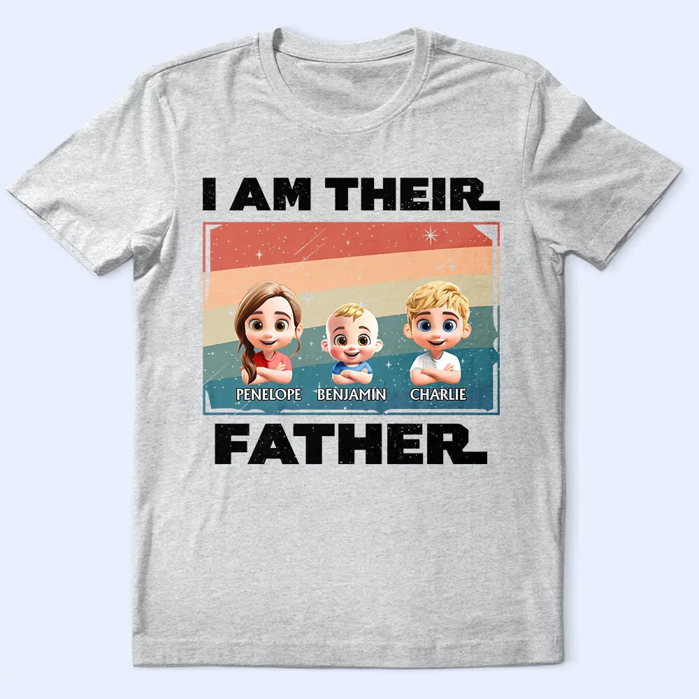 I Am Their Father - Custom Personalized T-Shirt | Perfect Gift for Dad, Grandpa, or Father Figures T-shirt PopCulturePrints