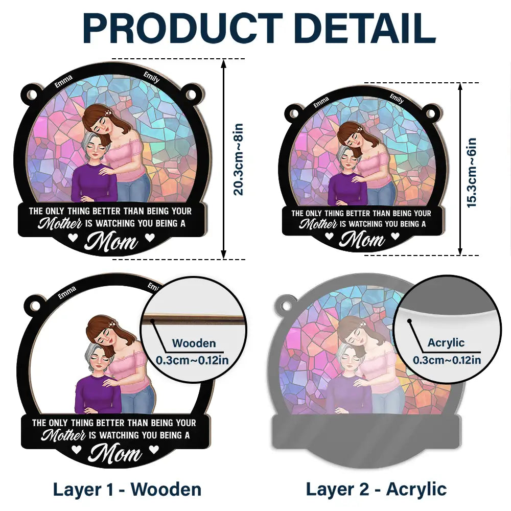 The Only Thing Better than Being Your Mother is Watching You Being a Mom - Personalized Window Hanging Suncatcher Ornament Suncatcher Ornament PopCulturePrints