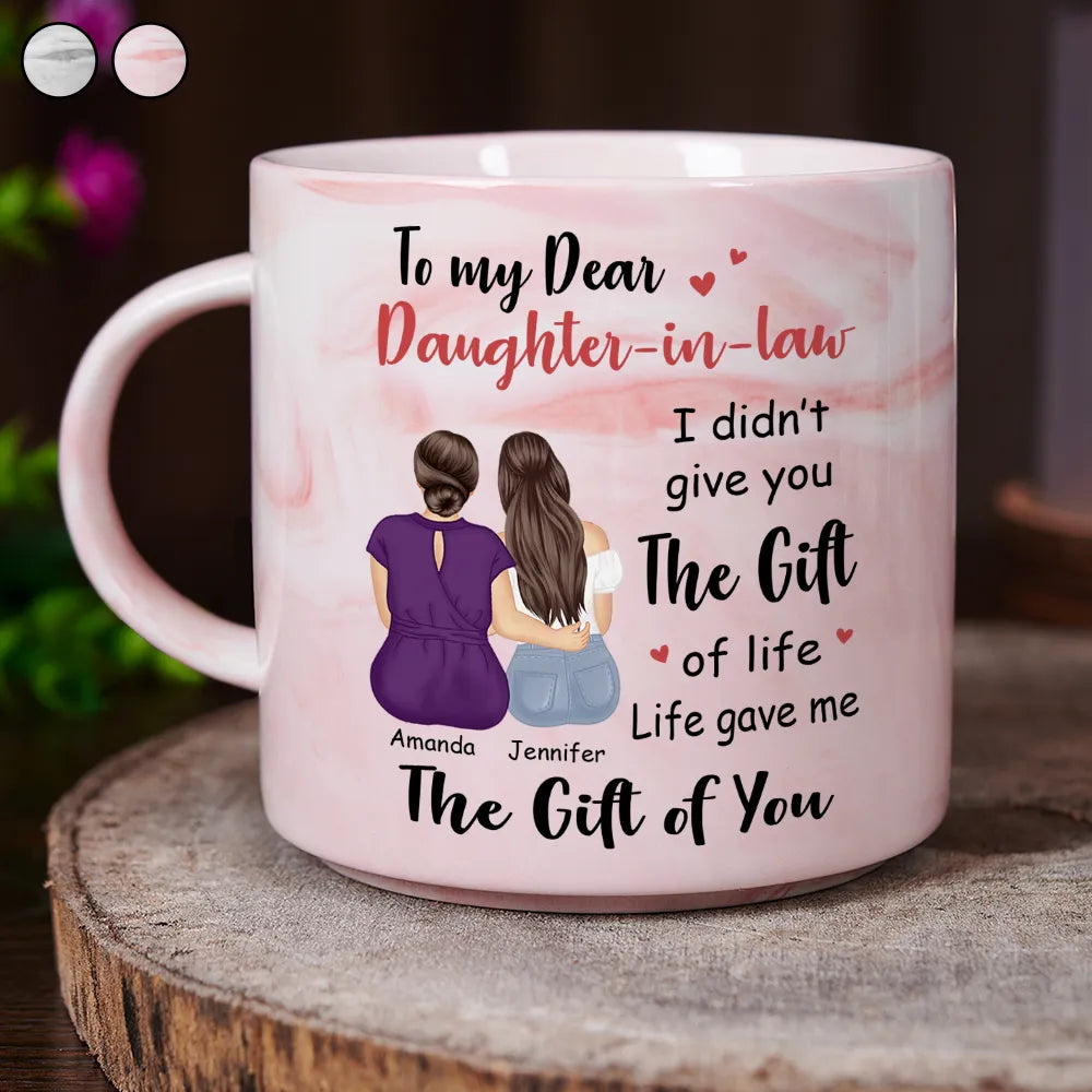 To my Dear Daughter-in-law - I Didn't Gift You The Gift - Personalized Marble Mug Marble Mug PopCulturePrints