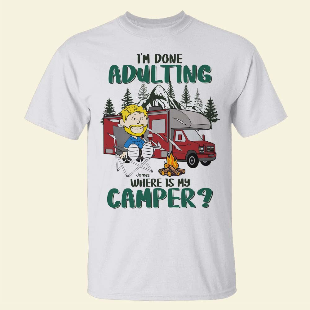 Personalized Camper Shirt - I'm Done Adulting Shirts PopCulturePrints