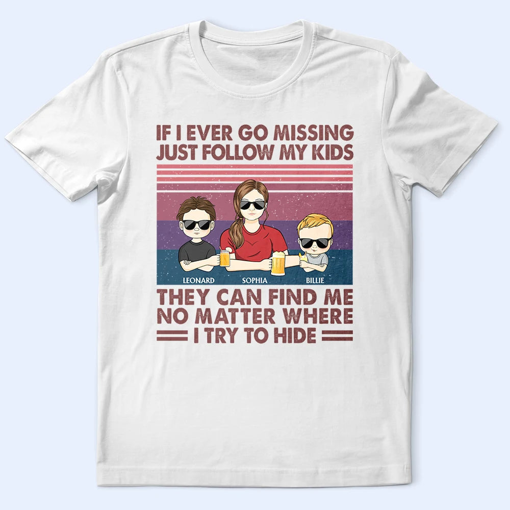 If I Ever Go Missing Just Follow My Kids - Personalized T-Shirt for Moms & Grandmas T-shirt PopCulturePrints