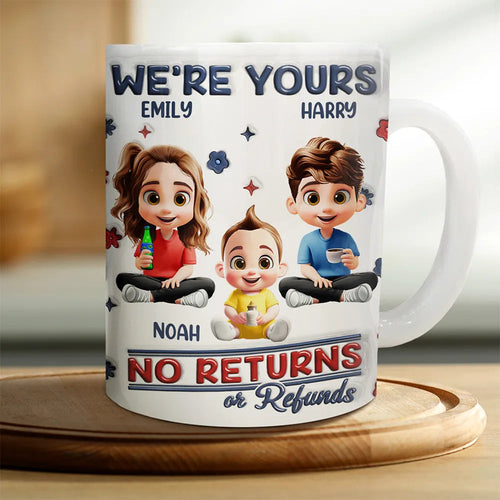 We're Yours - No Returns or Refunds Mug, Personalized 3D Inflated Effect Mug - Perfect Gift for Mom, Grandma, or Any Loved One Mug PopCulturePrints