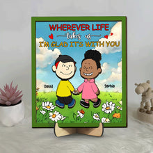 Load image into Gallery viewer, Custom Couple Wood Sign - Wherever Life Takes Us Wood Sign PopCulturePrints
