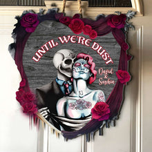 Load image into Gallery viewer, Personalized Couples Wood Sign - Until We're Dust Wood Sign PopCulturePrints
