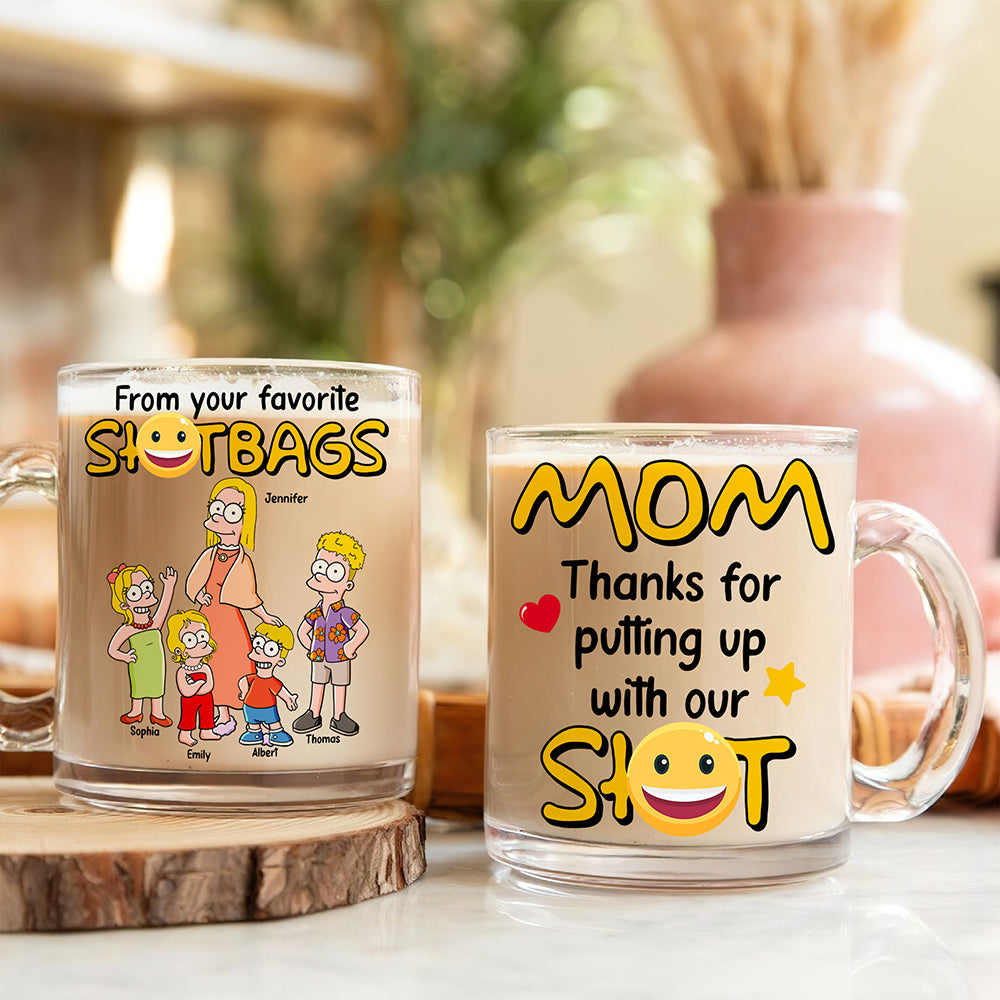 “Thanks for putting up with our S***” - Funny Personalized Mug for Mom - Unique Gift for Mom, Grandma, and More Clear Glass Mug PopCulturePrints