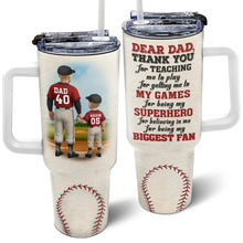 Load image into Gallery viewer, Dear Baseball Dad, Thank You for Teaching Me - Personalized 40oz Tumbler with Straw for Dads and Grandpas Tumbler PopCulturePrints
