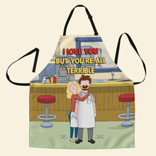 Load image into Gallery viewer, Funny Personalized Couple Apron - I Love You But You're All Terrible Aprons PopCulturePrints

