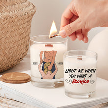 Load image into Gallery viewer, Personalized Candle for Couples - Light Me When You Want a Blowjob Scented Candle PopCulturePrints
