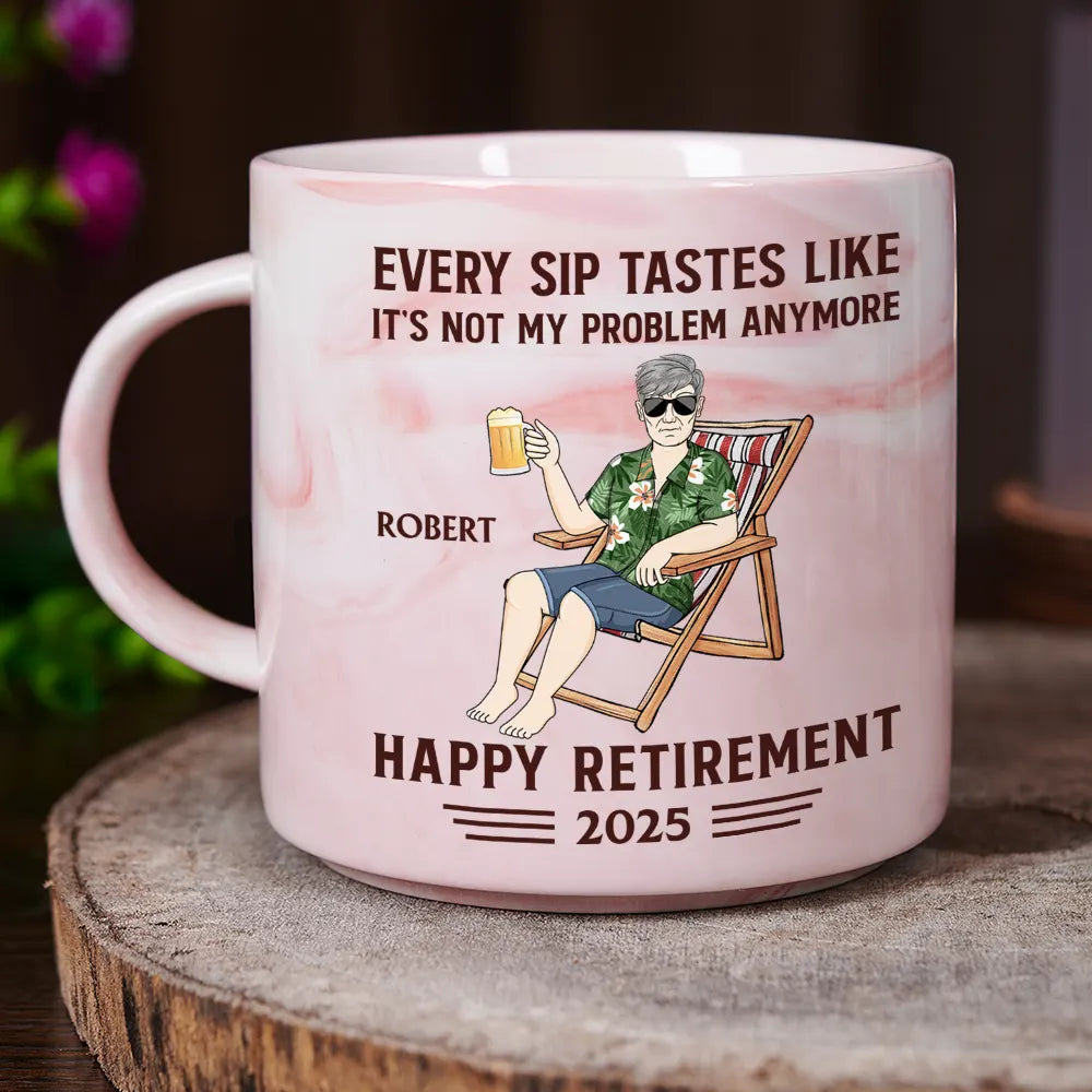 Every Sip Tastes Like It's Not My Problem Anymore - Personalized Marble Mug for Happy Retirement Marble Mug PopCulturePrints