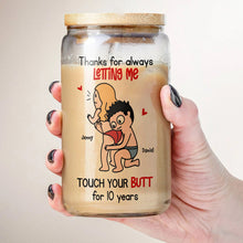 Load image into Gallery viewer, Personalized Couple Glass Can - Thanks for Always Letting Me Touch Your Butt Glass Can PopCulturePrints
