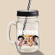 Load image into Gallery viewer, Personalized Sister Drinking Jar - Life Is Better with Sisters Drink Jar PopCulturePrints
