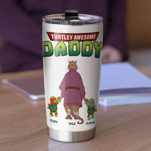 Load image into Gallery viewer, Personalized Tumbler for Dad - Turtley Awesome Daddy Tumbler Cup PopCulturePrints
