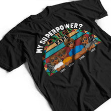 Load image into Gallery viewer, My Superpower? I&#39;m A Black Dad! - Personalized T-Shirt for Loving Fathers T-shirt PopCulturePrints
