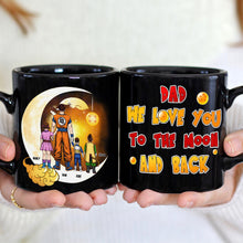 Load image into Gallery viewer, Personalized Dad Mug - Love You to the Moon and Back Coffee Mug PopCulturePrints

