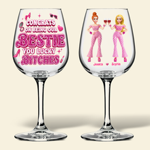 Load image into Gallery viewer, Congrats on Being Our Bestie - Personalized Forever Besties Wine Glass Wine Glass PopCulturePrints
