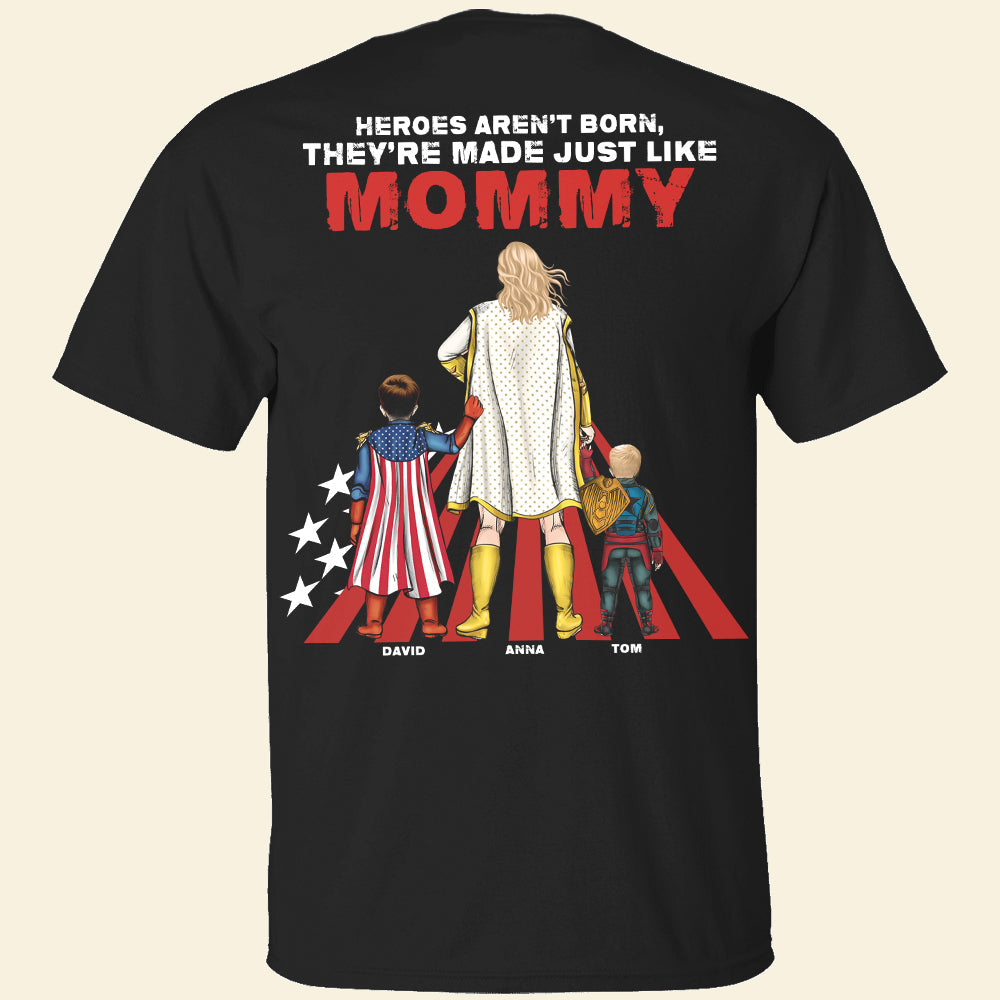 Heroes Aren't Born, They're Made Just Like Mommy - Personalized T-Shirt for Mom Shirts PopCulturePrints