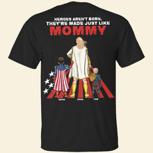 Load image into Gallery viewer, Heroes Aren&#39;t Born, They&#39;re Made Just Like Mommy - Personalized T-Shirt for Mom Shirts PopCulturePrints
